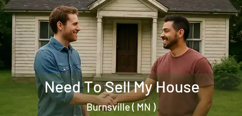  Need To Sell My House Burnsville ( MN )