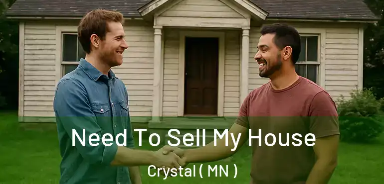  Need To Sell My House Crystal ( MN )