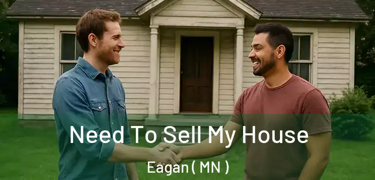  Need To Sell My House Eagan ( MN )