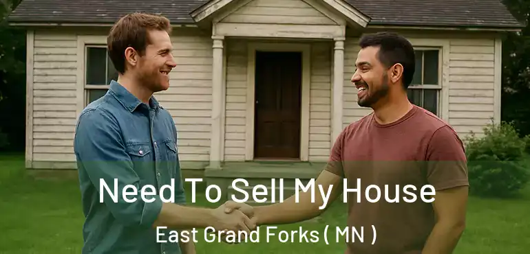  Need To Sell My House East Grand Forks ( MN )