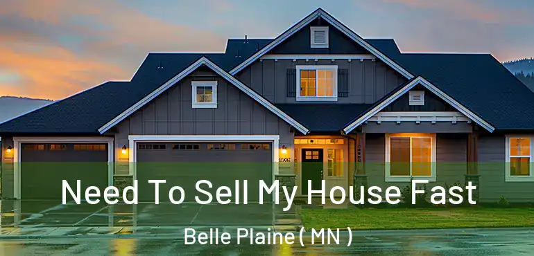  Need To Sell My House Fast Belle Plaine ( MN )
