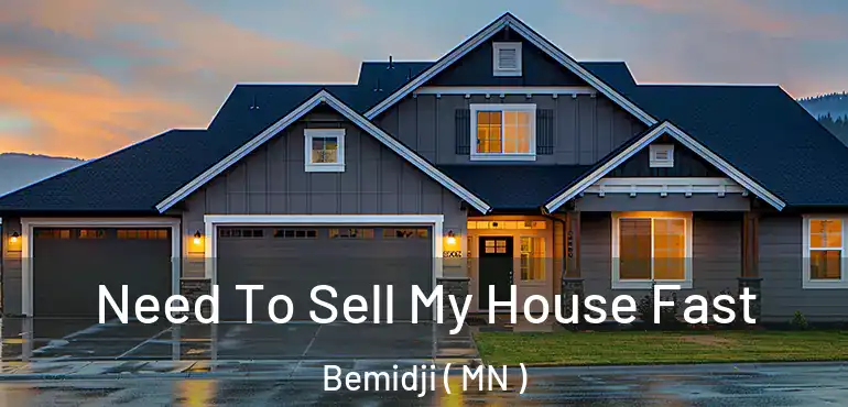  Need To Sell My House Fast Bemidji ( MN )
