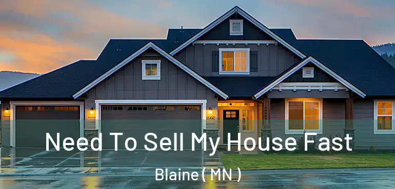  Need To Sell My House Fast Blaine ( MN )