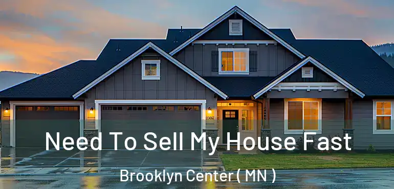  Need To Sell My House Fast Brooklyn Center ( MN )