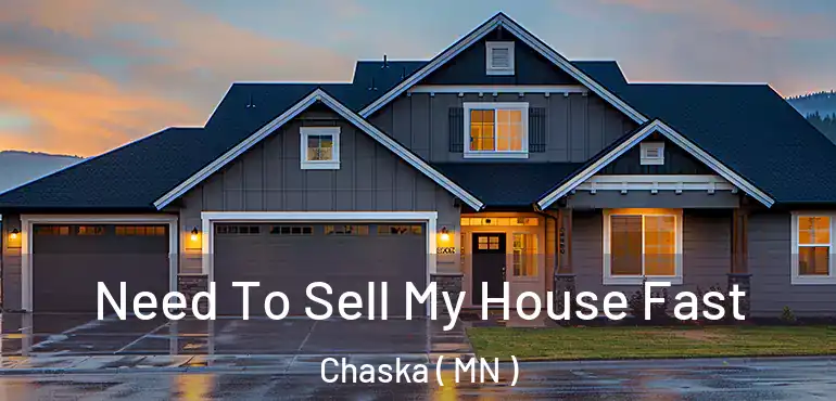  Need To Sell My House Fast Chaska ( MN )