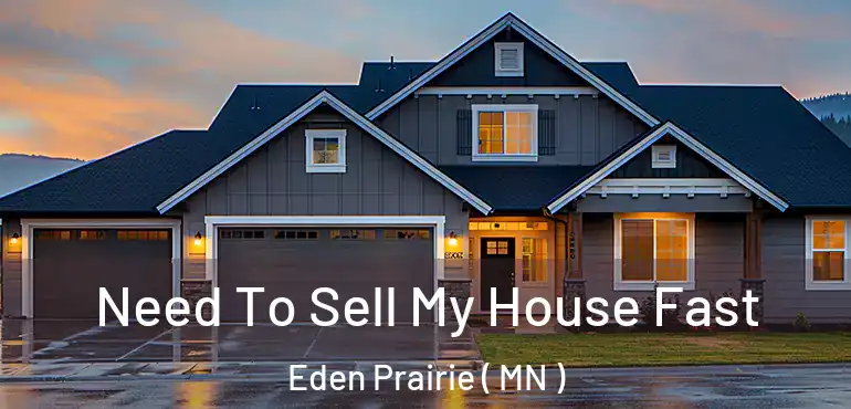  Need To Sell My House Fast Eden Prairie ( MN )