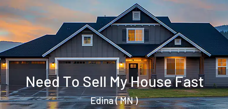  Need To Sell My House Fast Edina ( MN )