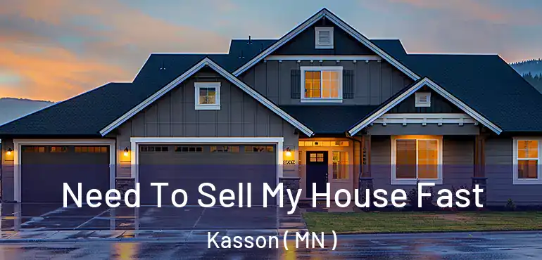  Need To Sell My House Fast Kasson ( MN )