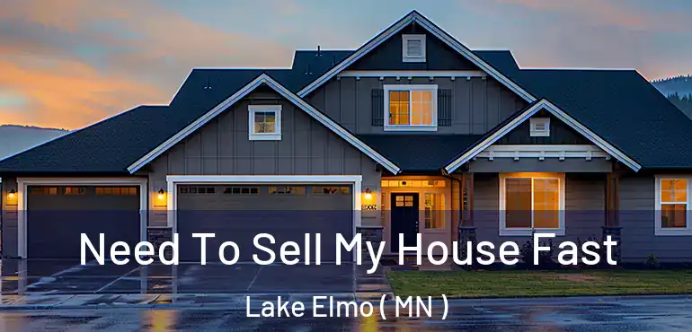  Need To Sell My House Fast Lake Elmo ( MN )
