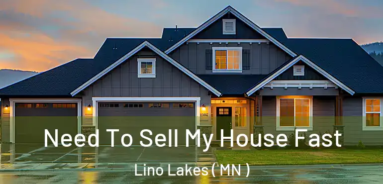  Need To Sell My House Fast Lino Lakes ( MN )
