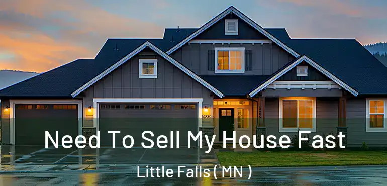  Need To Sell My House Fast Little Falls ( MN )