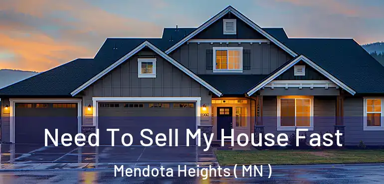  Need To Sell My House Fast Mendota Heights ( MN )