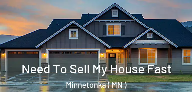  Need To Sell My House Fast Minnetonka ( MN )