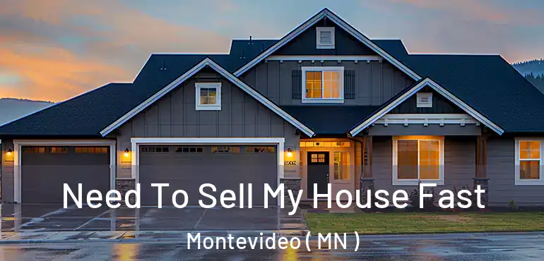  Need To Sell My House Fast Montevideo ( MN )