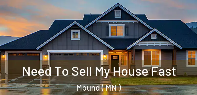  Need To Sell My House Fast Mound ( MN )