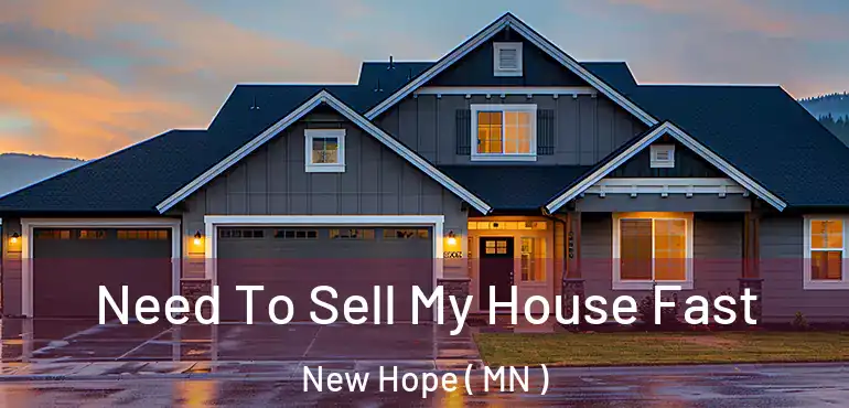  Need To Sell My House Fast New Hope ( MN )