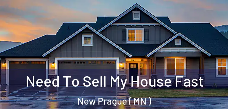  Need To Sell My House Fast New Prague ( MN )