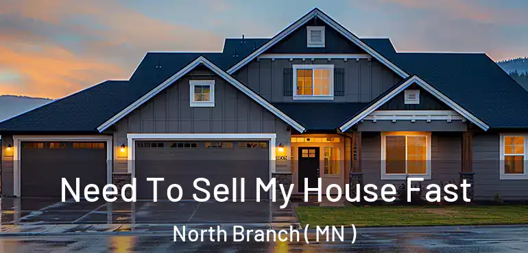  Need To Sell My House Fast North Branch ( MN )