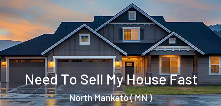  Need To Sell My House Fast North Mankato ( MN )