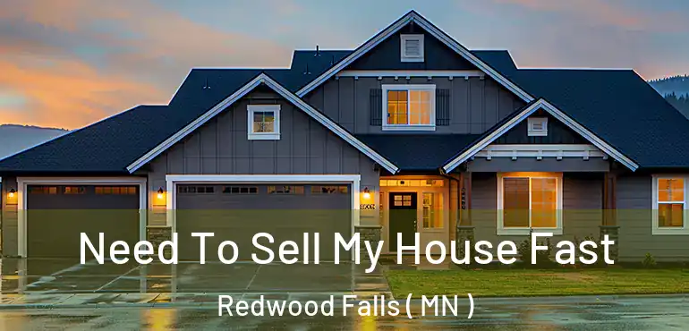  Need To Sell My House Fast Redwood Falls ( MN )