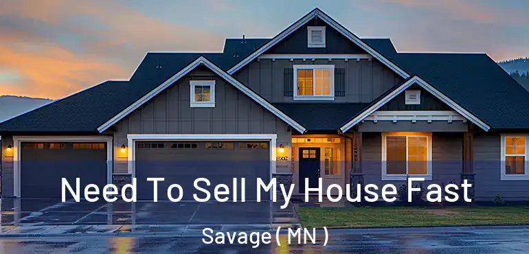  Need To Sell My House Fast Savage ( MN )