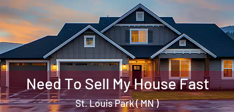  Need To Sell My House Fast St. Louis Park ( MN )