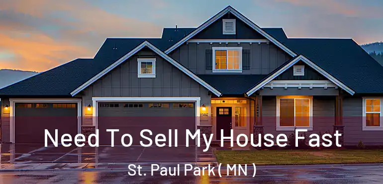  Need To Sell My House Fast St. Paul Park ( MN )