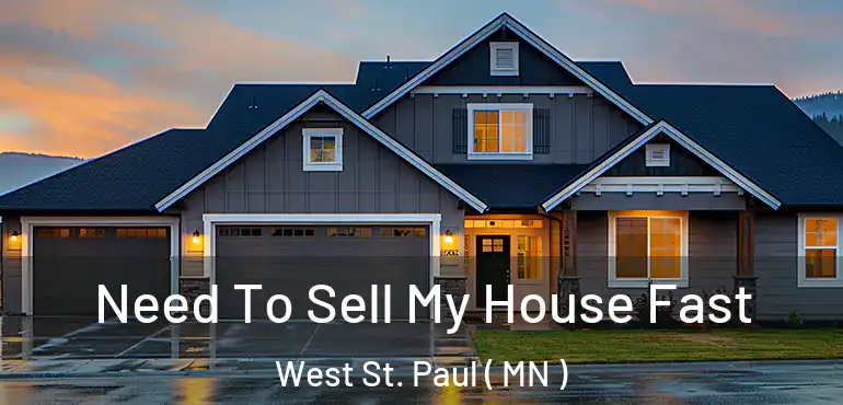  Need To Sell My House Fast West St. Paul ( MN )