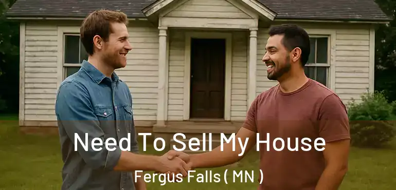  Need To Sell My House Fergus Falls ( MN )