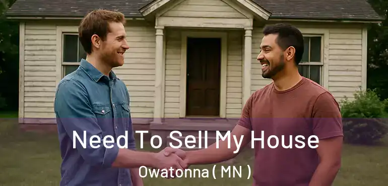  Need To Sell My House Owatonna ( MN )