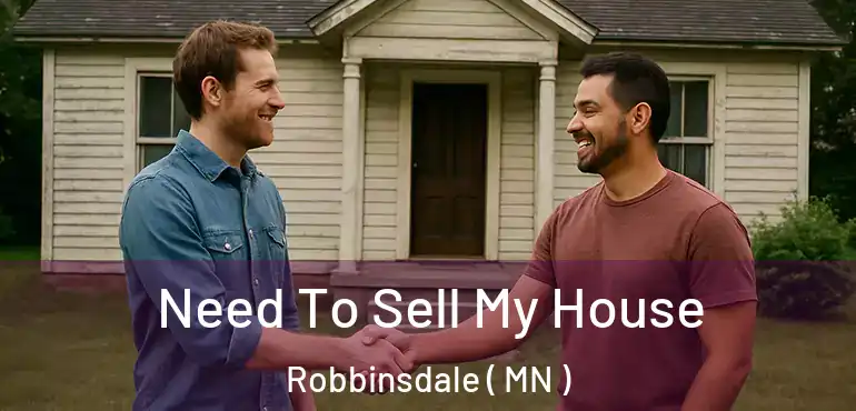  Need To Sell My House Robbinsdale ( MN )