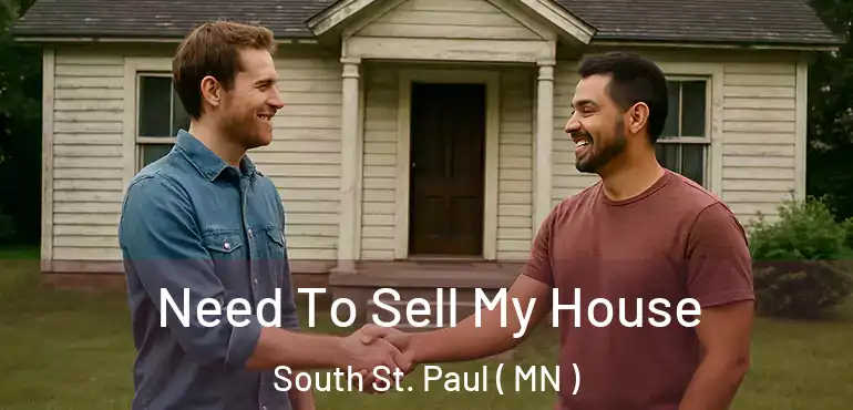  Need To Sell My House South St. Paul ( MN )
