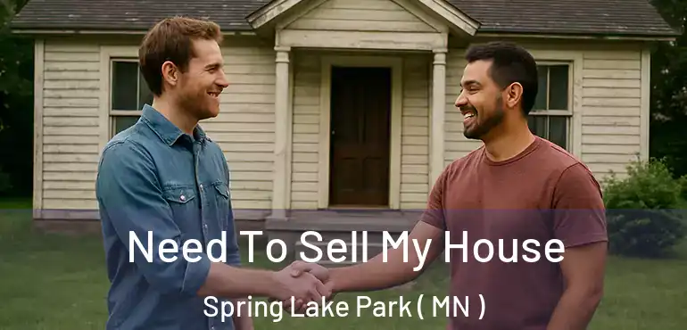  Need To Sell My House Spring Lake Park ( MN )
