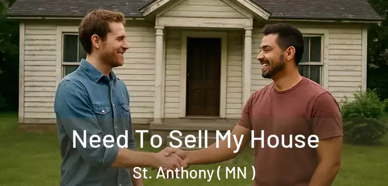  Need To Sell My House St. Anthony ( MN )