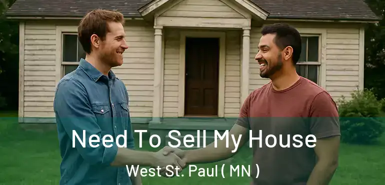  Need To Sell My House West St. Paul ( MN )