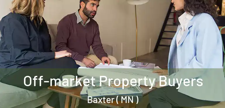  Off-market Property Buyers Baxter ( MN )