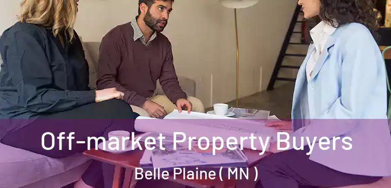  Off-market Property Buyers Belle Plaine ( MN )