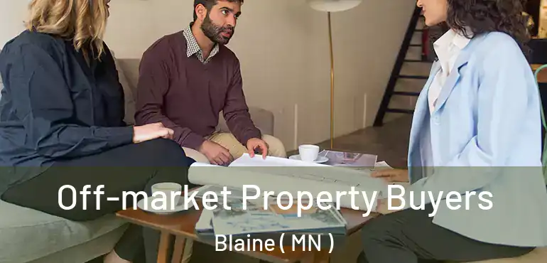  Off-market Property Buyers Blaine ( MN )
