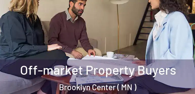  Off-market Property Buyers Brooklyn Center ( MN )