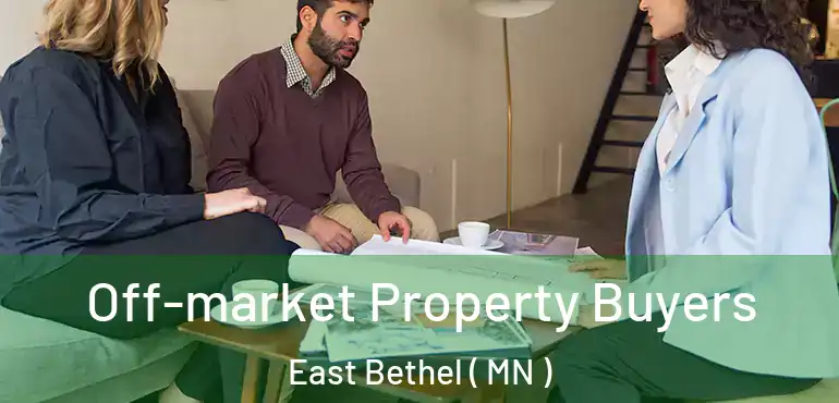  Off-market Property Buyers East Bethel ( MN )