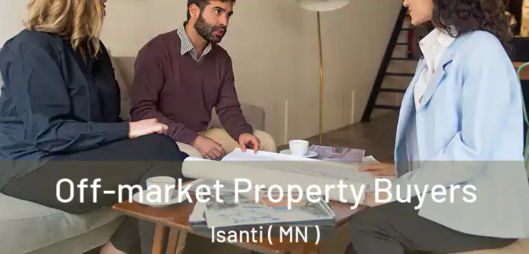  Off-market Property Buyers Isanti ( MN )