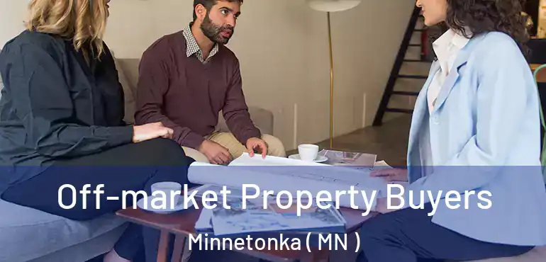  Off-market Property Buyers Minnetonka ( MN )