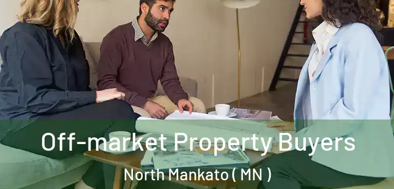  Off-market Property Buyers North Mankato ( MN )