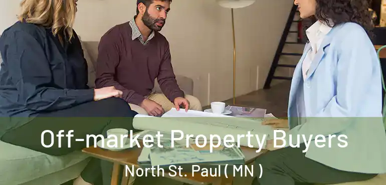  Off-market Property Buyers North St. Paul ( MN )