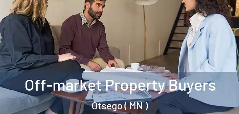  Off-market Property Buyers Otsego ( MN )