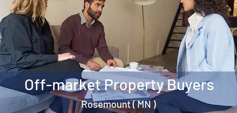 Off-market Property Buyers Rosemount ( MN )