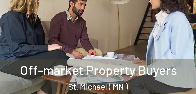  Off-market Property Buyers St. Michael ( MN )