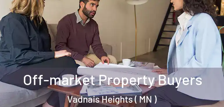  Off-market Property Buyers Vadnais Heights ( MN )
