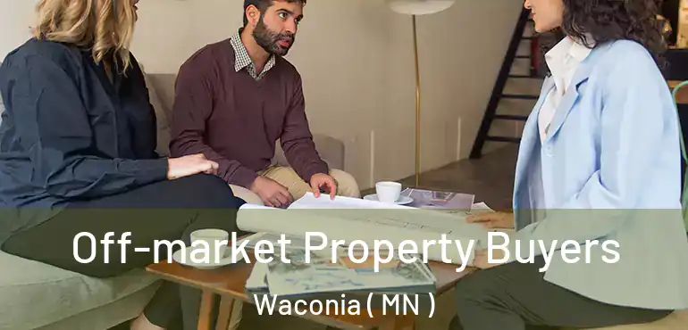  Off-market Property Buyers Waconia ( MN )