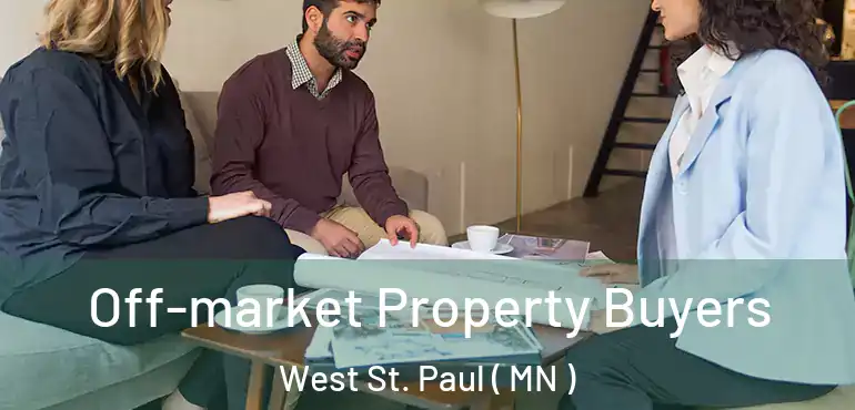  Off-market Property Buyers West St. Paul ( MN )